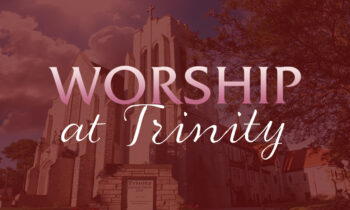Worship at Trinity